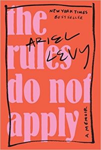 The Rules Do Not Apply by Ariel Levy